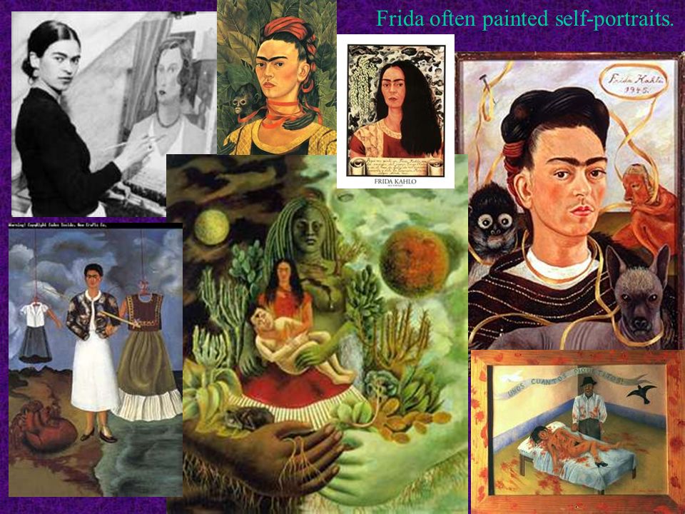 Frida often painted self-portraits.