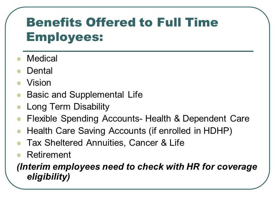 Benefits Offered to Full Time Employees: