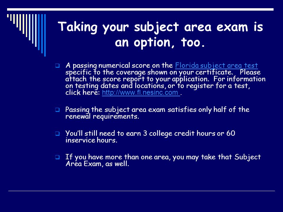 Taking your subject area exam is an option, too.