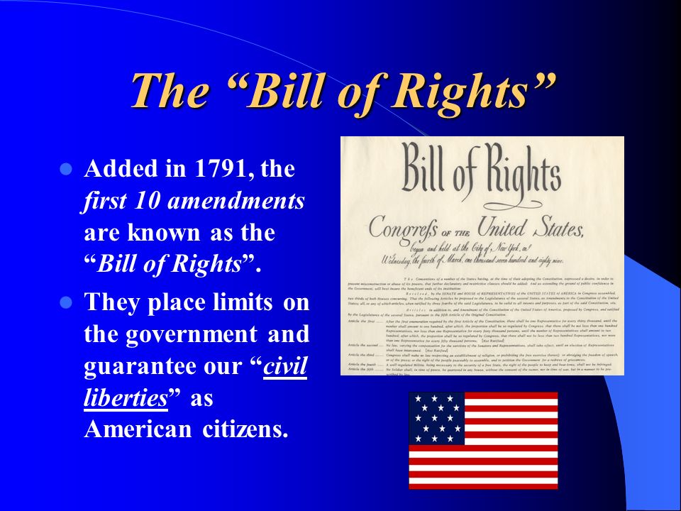 The Bill of Rights Added in 1791, the first 10 amendments are known as the Bill of Rights .
