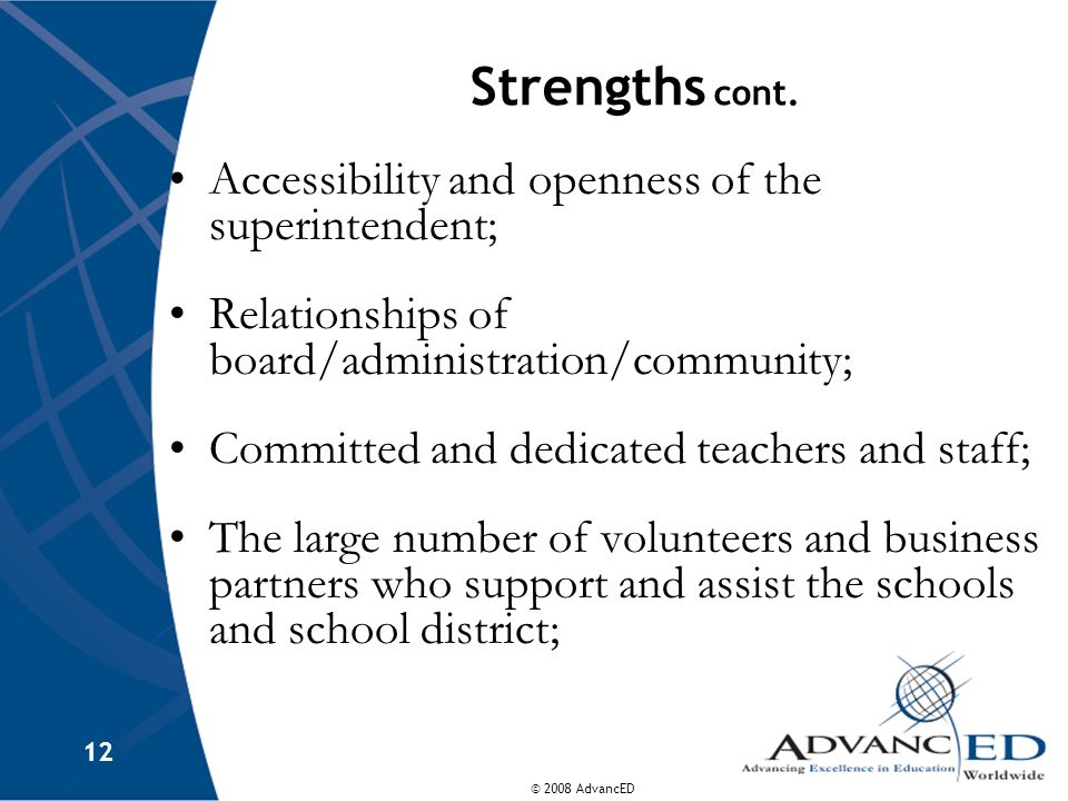 Strengths cont. Accessibility and openness of the superintendent;