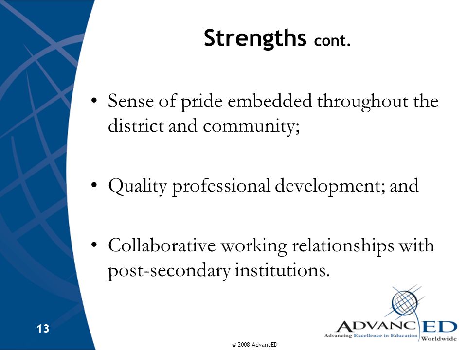 Strengths cont. Sense of pride embedded throughout the district and community; Quality professional development; and.