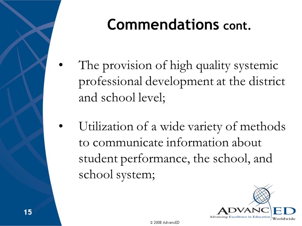 Commendations cont. The provision of high quality systemic professional development at the district and school level;