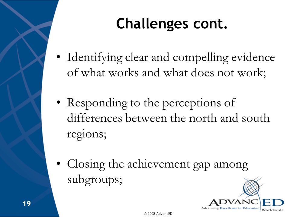 Challenges cont. Identifying clear and compelling evidence of what works and what does not work;
