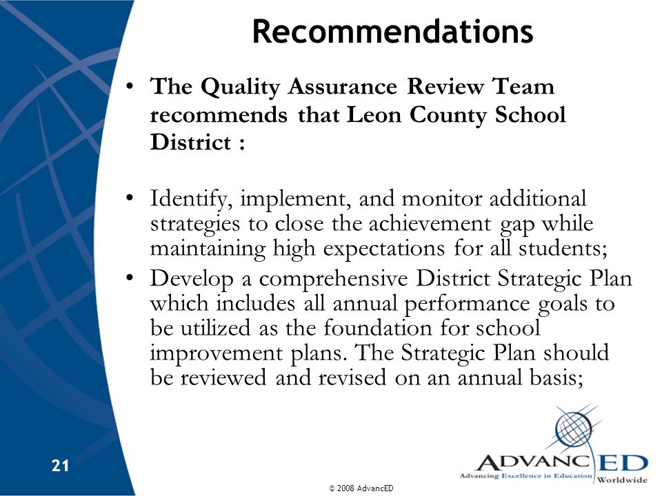 Recommendations The Quality Assurance Review Team recommends that Leon County School District :