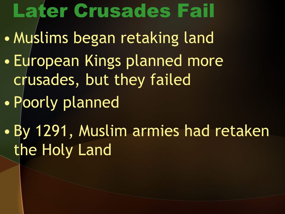 Later Crusades Fail Muslims began retaking land