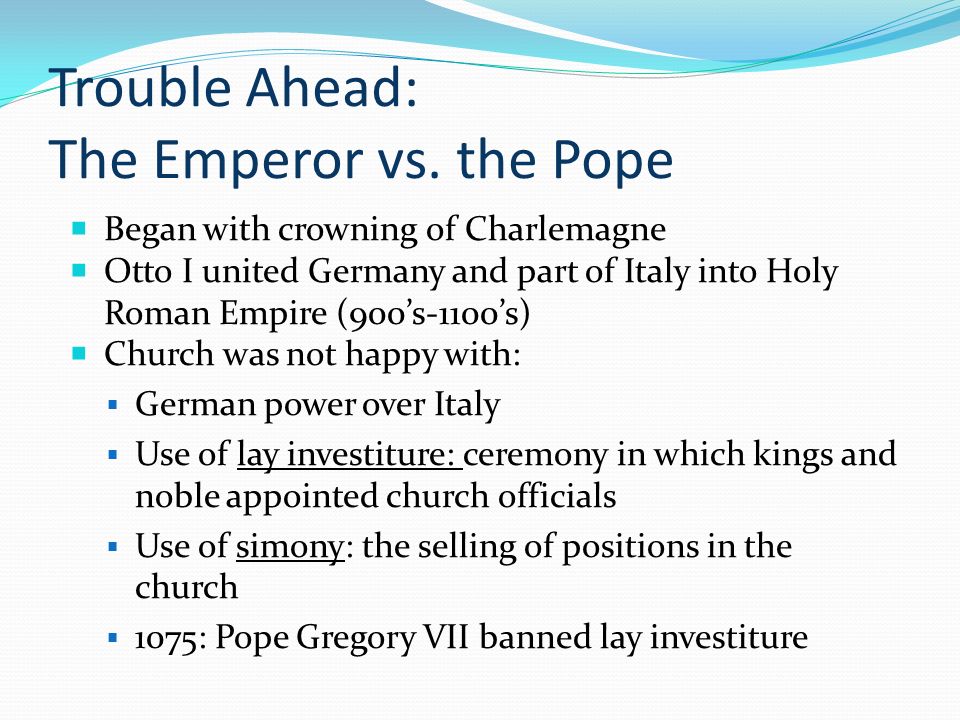 Trouble Ahead: The Emperor vs. the Pope