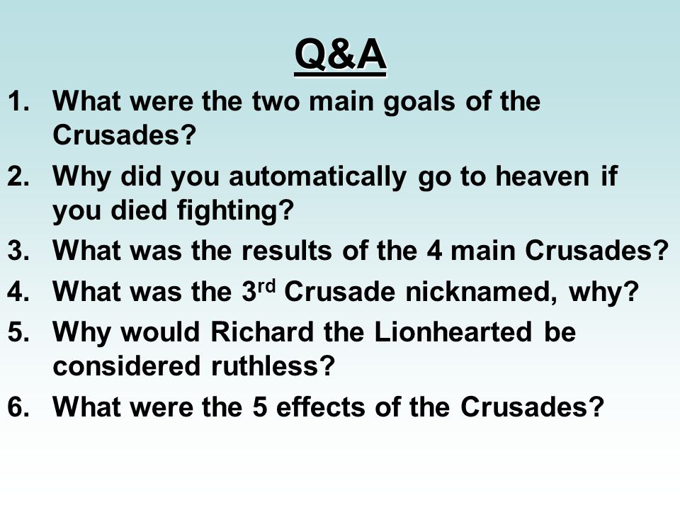 Q&A What were the two main goals of the Crusades