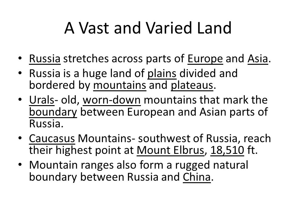 A Vast and Varied Land Russia stretches across parts of Europe and Asia.