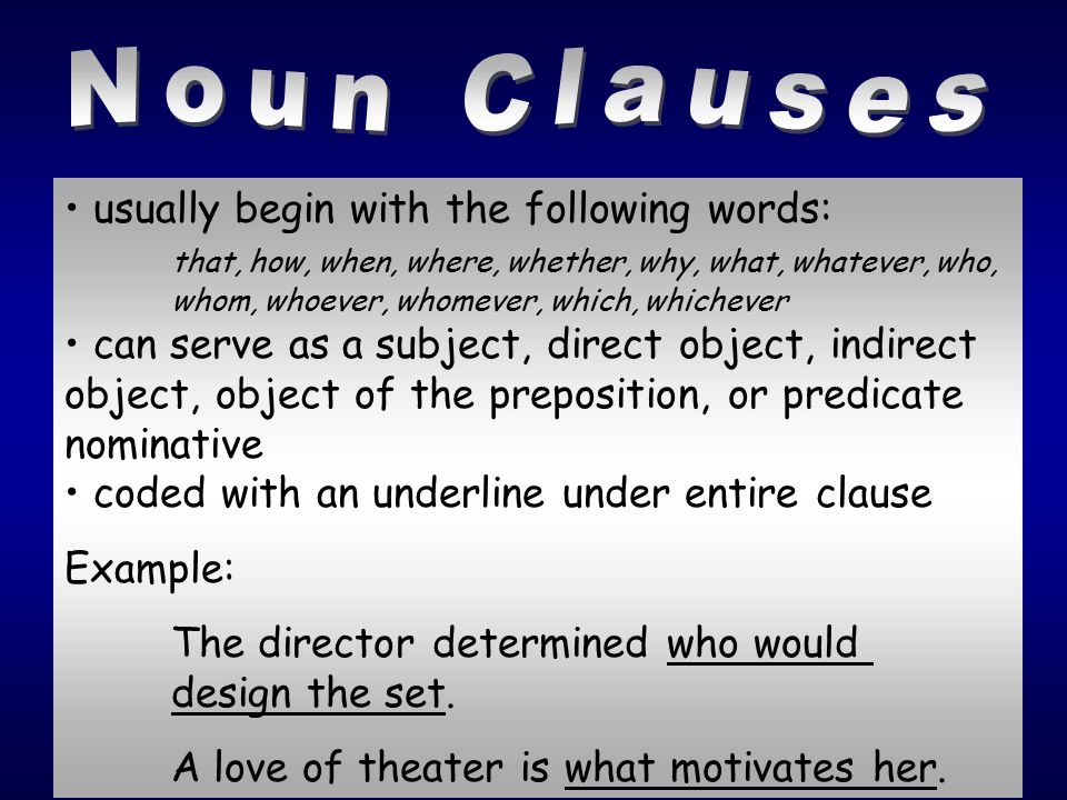 Noun Clauses usually begin with the following words: