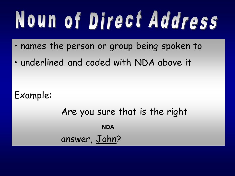 Noun of Direct Address names the person or group being spoken to