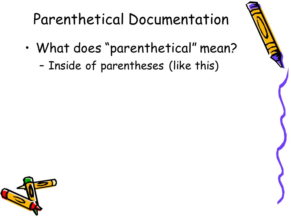 Parenthetical Documentation