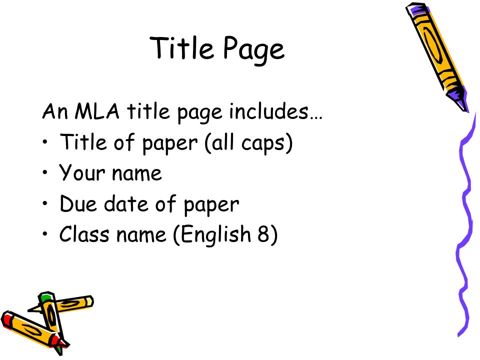 Title Page An MLA title page includes… Title of paper (all caps)