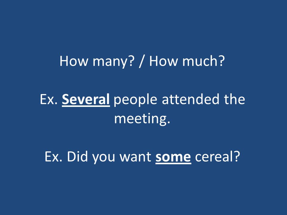 How many. / How much. Ex. Several people attended the meeting. Ex