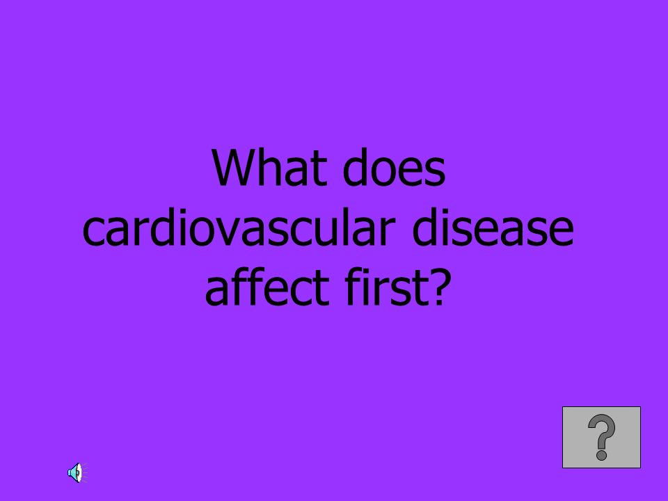 What does cardiovascular disease affect first