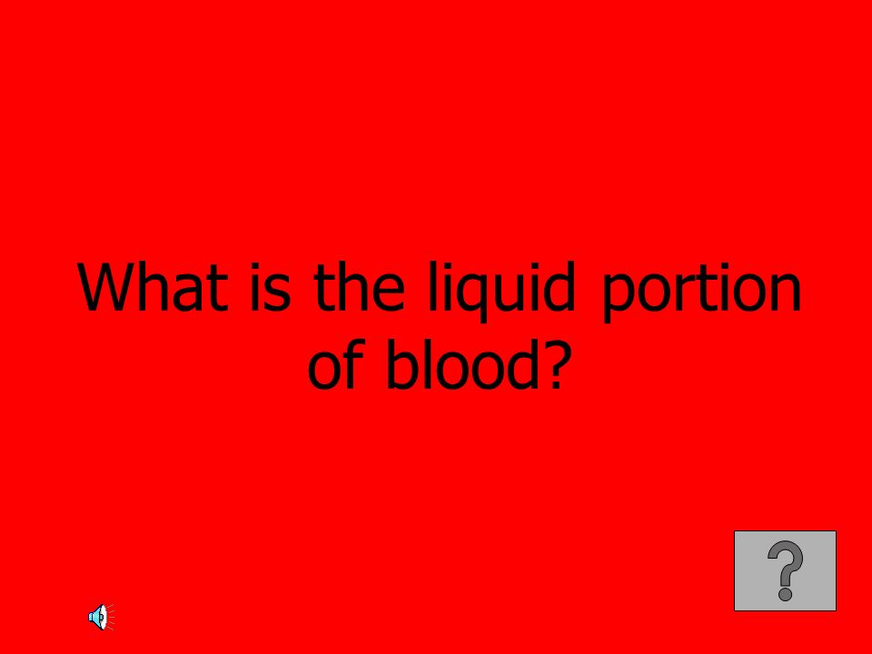 What is the liquid portion of blood