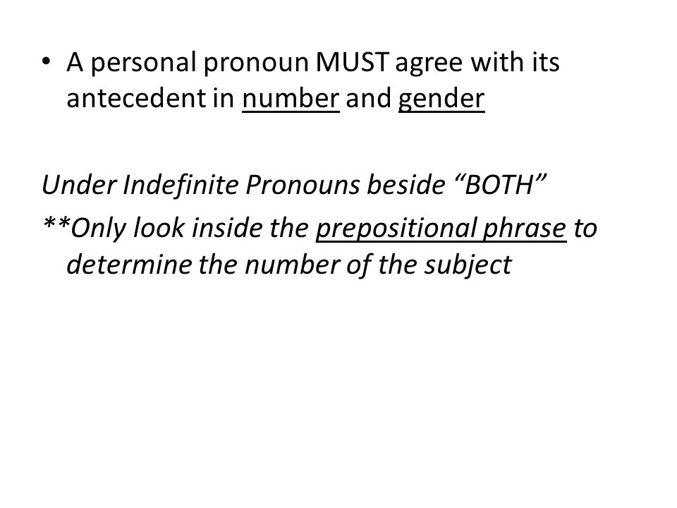 A personal pronoun MUST agree with its antecedent in number and gender