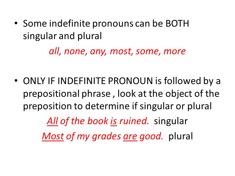 Some indefinite pronouns can be BOTH singular and plural