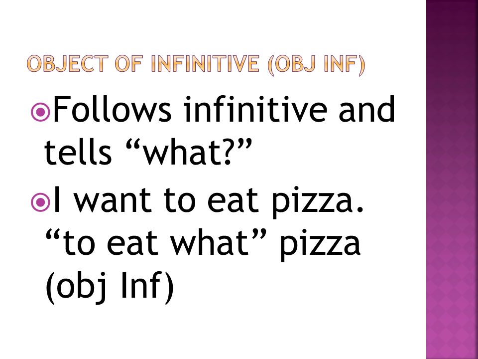 Object of infinitive (obj inf)