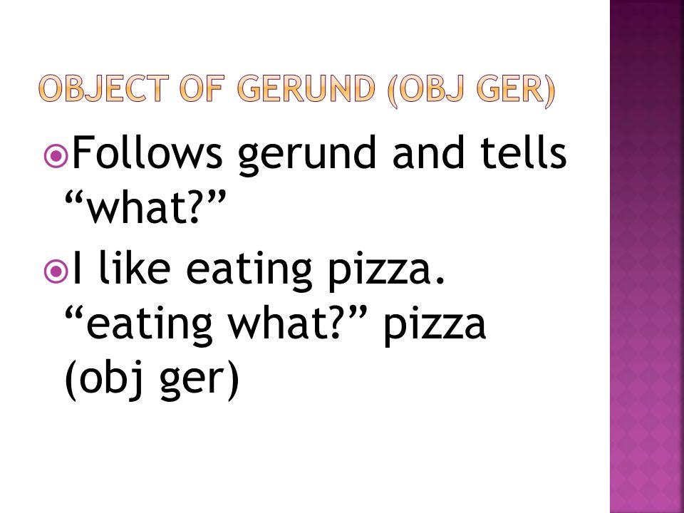 Object of gerund (obj ger)