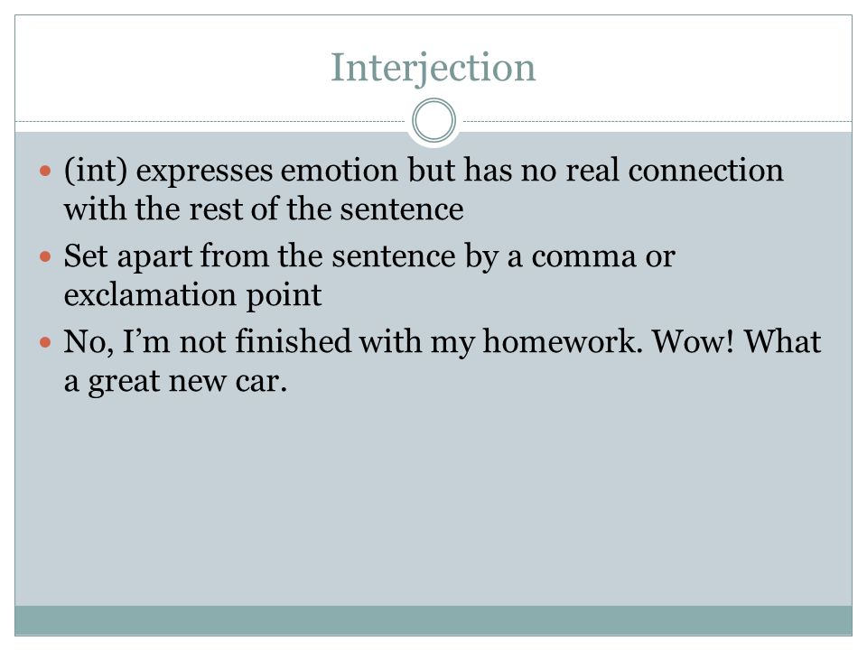 Interjection (int) expresses emotion but has no real connection with the rest of the sentence.