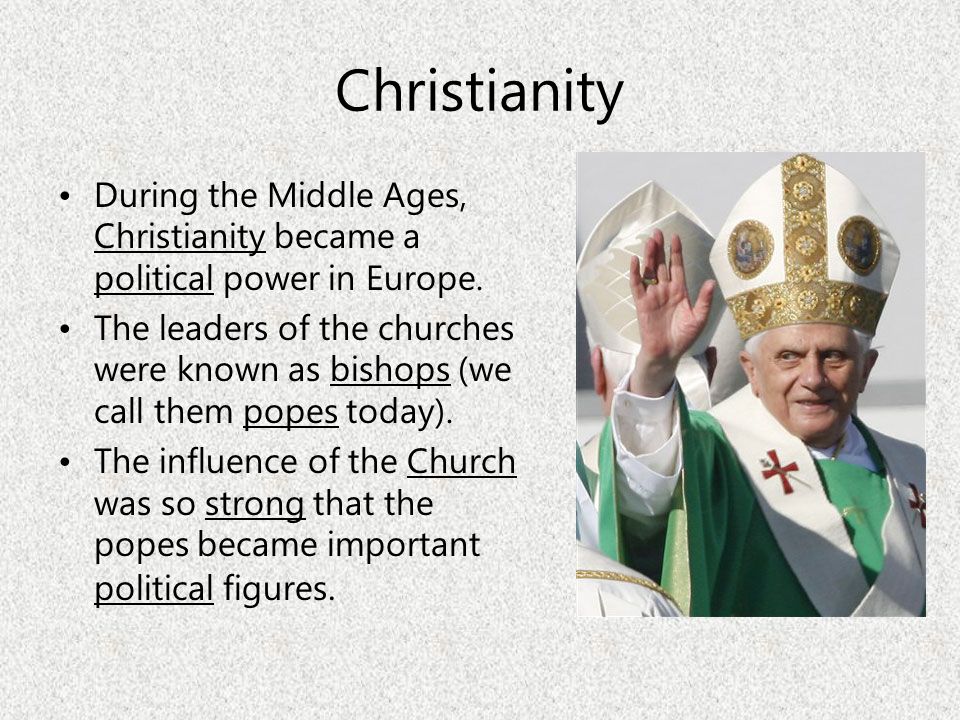 Christianity During the Middle Ages, Christianity became a political power in Europe.