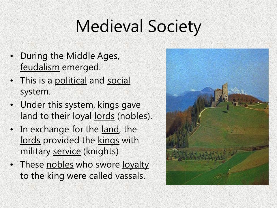 Medieval Society During the Middle Ages, feudalism emerged.
