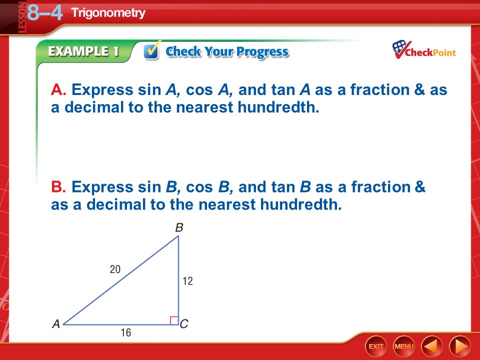 A. Express sin A, cos A, and tan A as a fraction & as a decimal to the nearest hundredth.