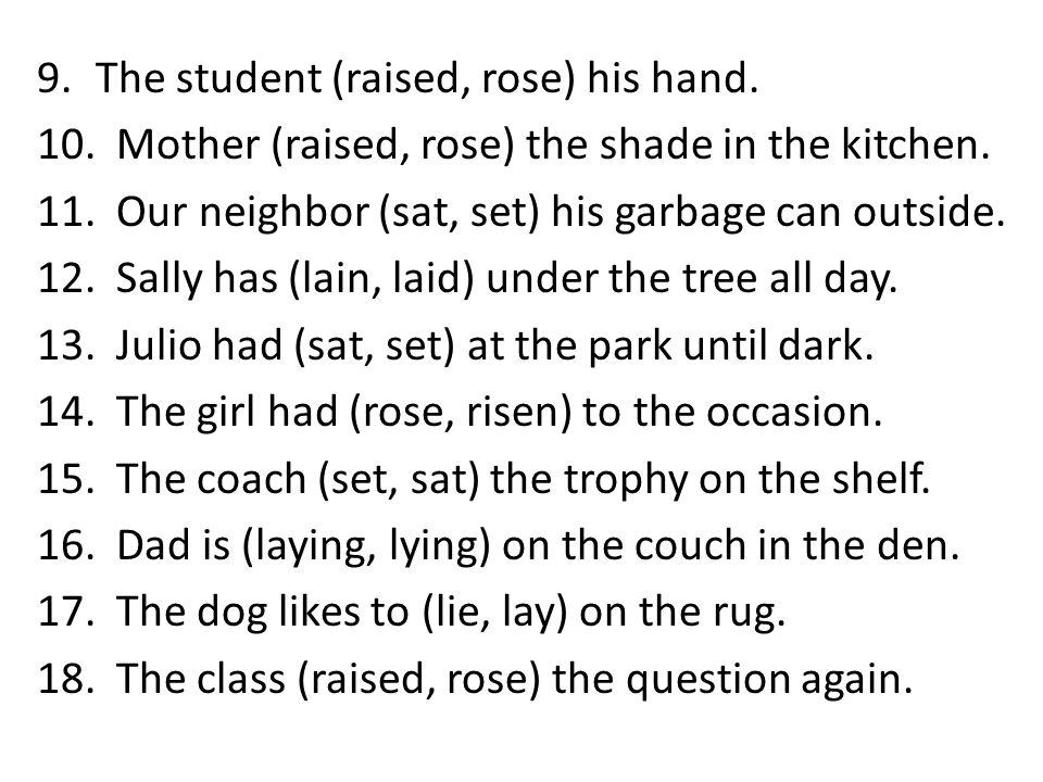The student (raised, rose) his hand.