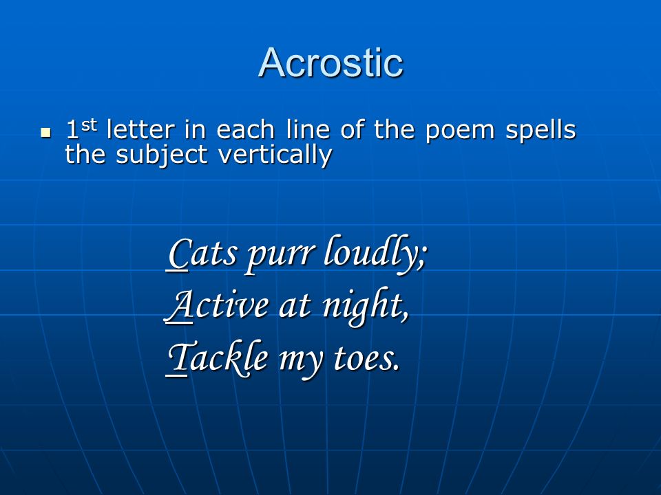Cats purr loudly; Active at night, Tackle my toes. Acrostic