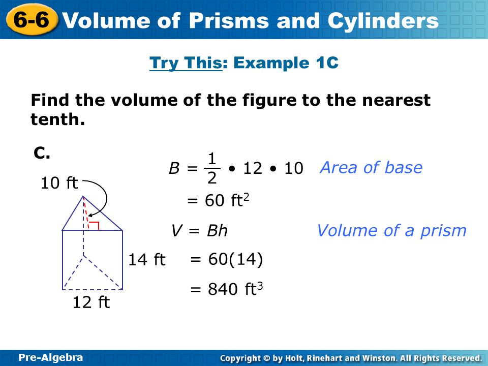 Try This: Example 1C Find the volume of the figure to the nearest tenth. C. B = • 12 •