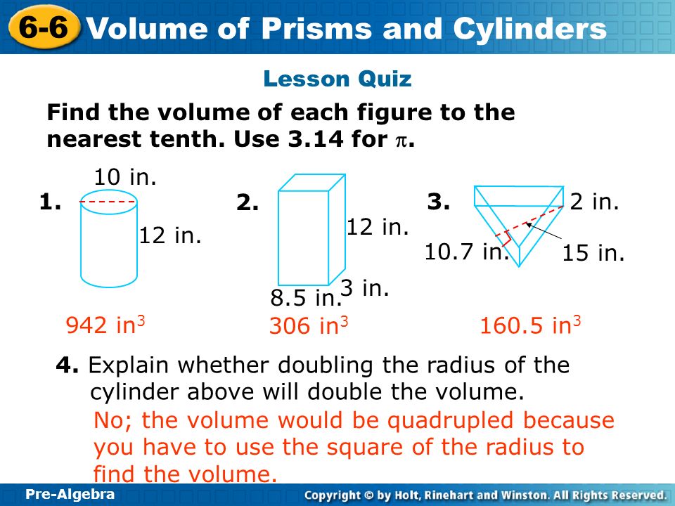 Lesson Quiz Find the volume of each figure to the nearest tenth. Use 3.14 for p. 10 in