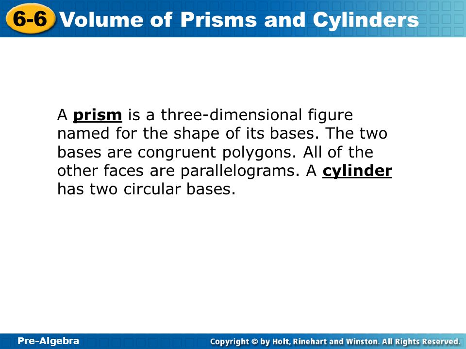 A prism is a three-dimensional figure named for the shape of its bases