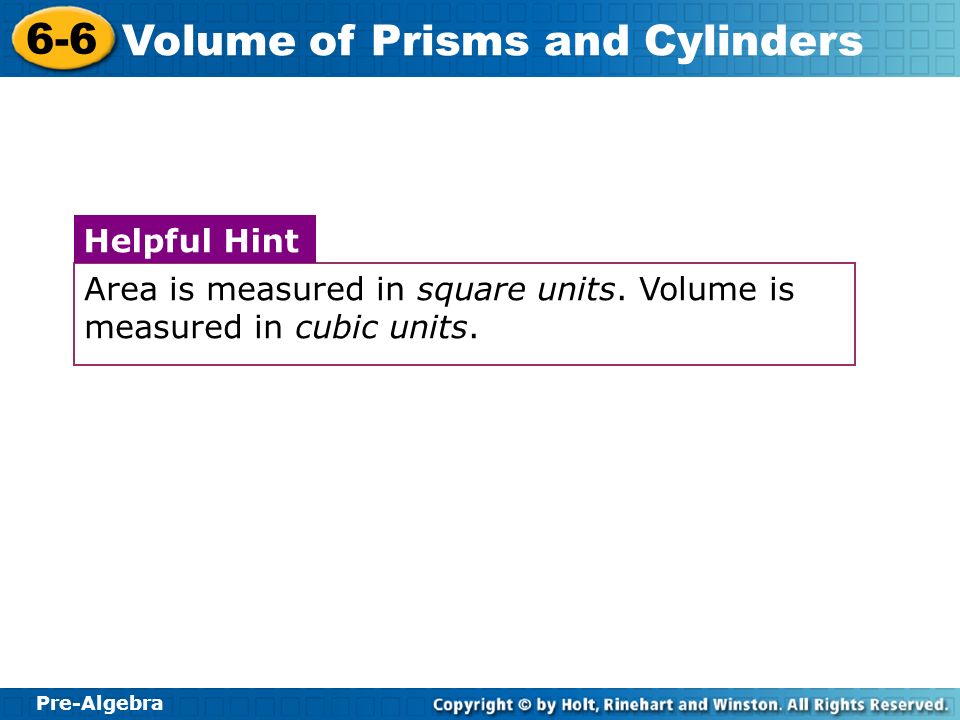 Area is measured in square units. Volume is measured in cubic units.