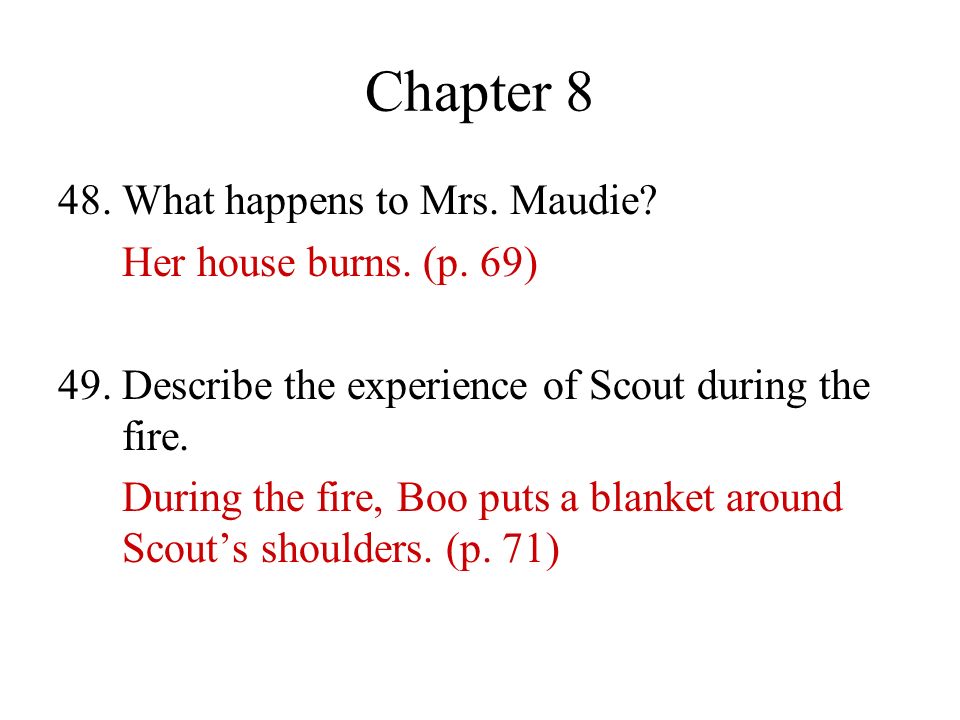 Chapter What happens to Mrs. Maudie Her house burns. (p. 69)