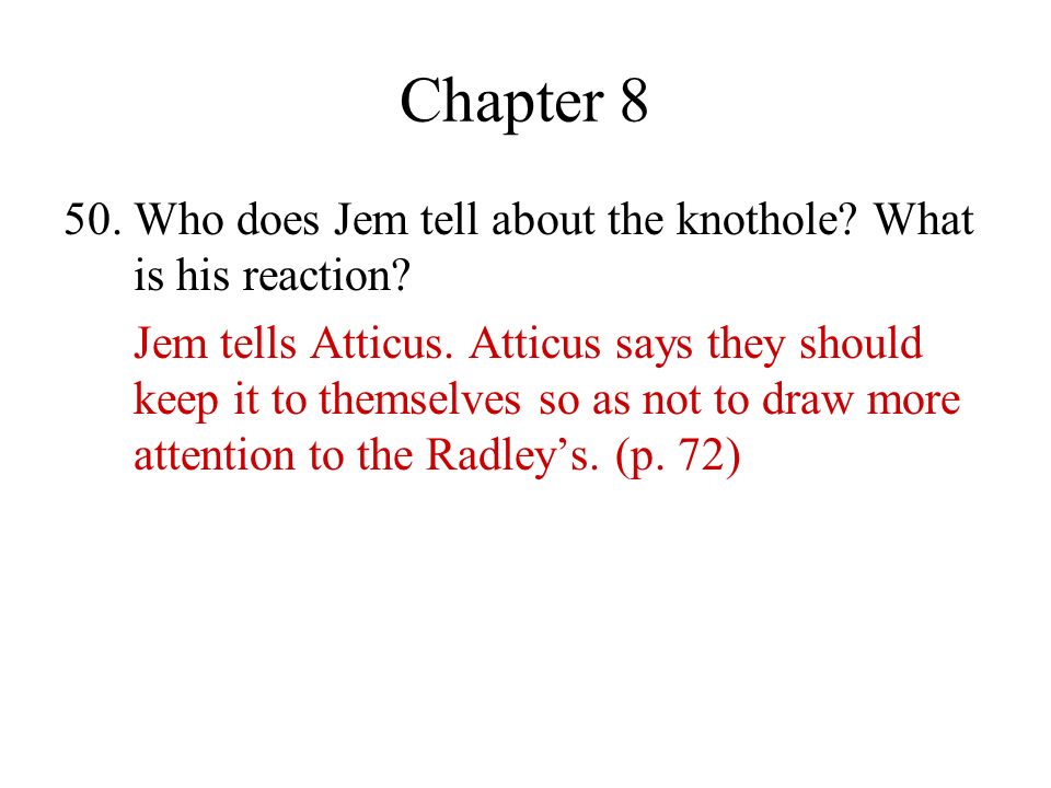Chapter Who does Jem tell about the knothole What is his reaction