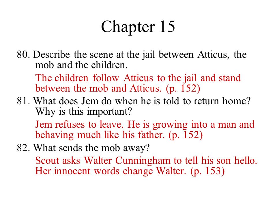 Chapter Describe the scene at the jail between Atticus, the mob and the children.