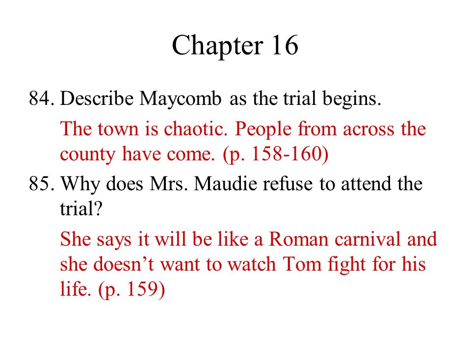Chapter Describe Maycomb as the trial begins.