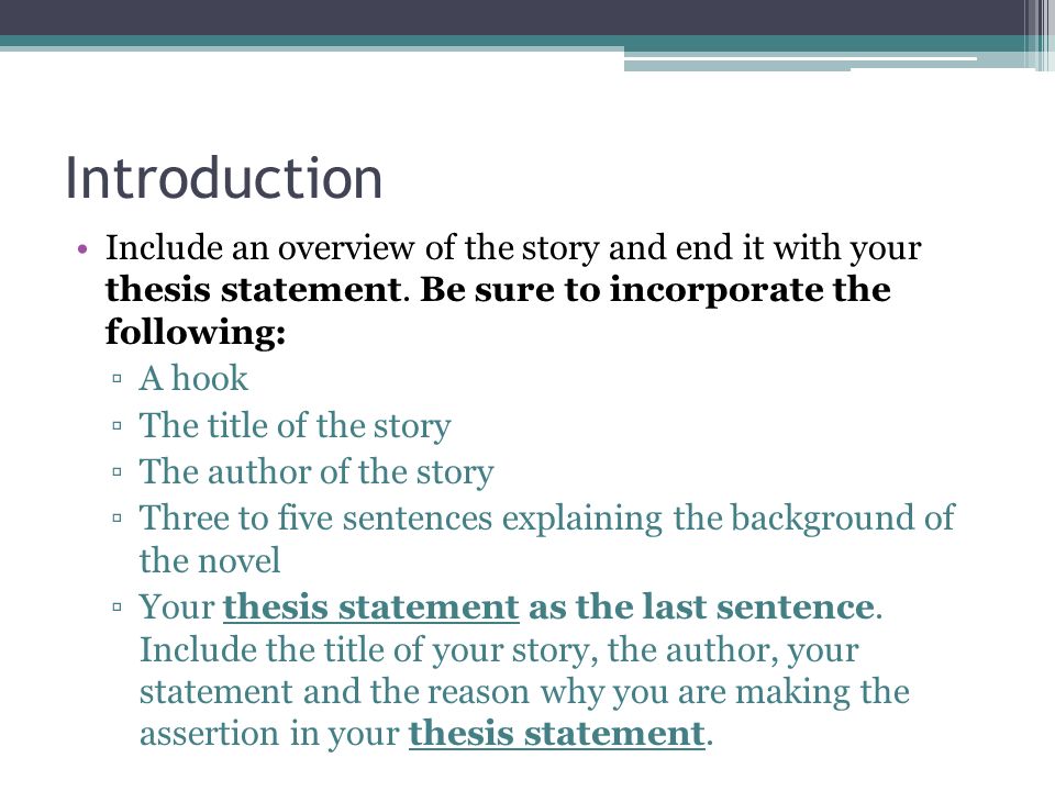 Introduction Include an overview of the story and end it with your thesis statement. Be sure to incorporate the following: