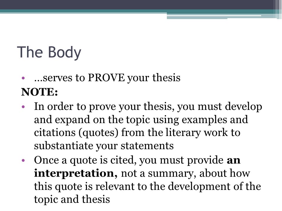 The Body …serves to PROVE your thesis NOTE: