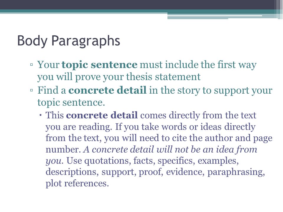 Body Paragraphs Your topic sentence must include the first way you will prove your thesis statement.