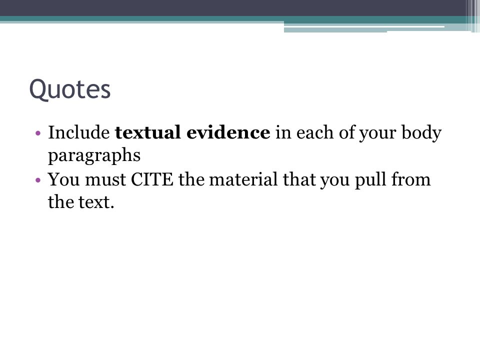 Quotes Include textual evidence in each of your body paragraphs