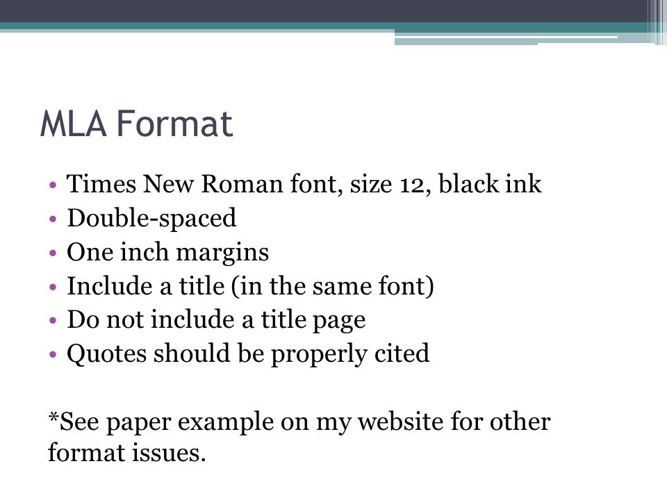 MLA Format Times New Roman font, size 12, black ink Double-spaced