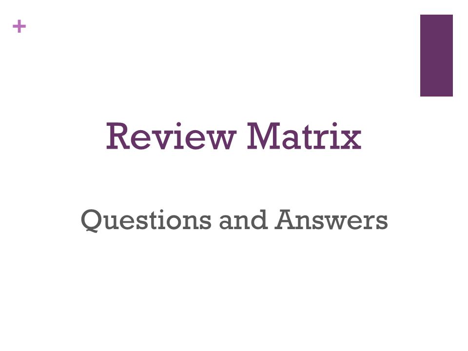 Review Matrix Questions and Answers