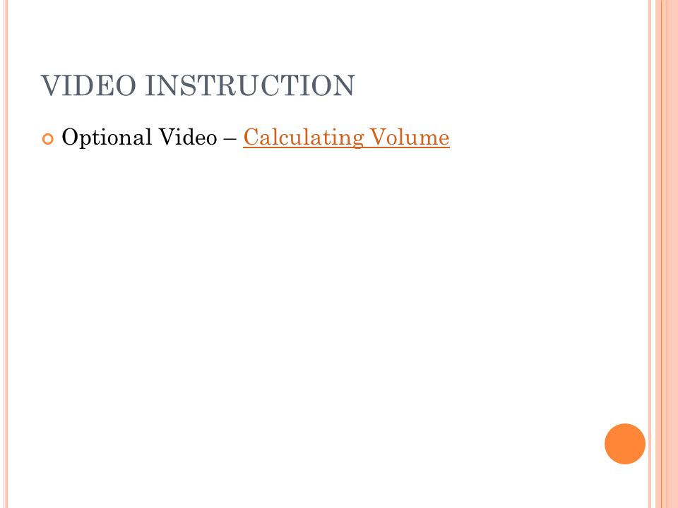 VIDEO INSTRUCTION Optional Video – Calculating Volume