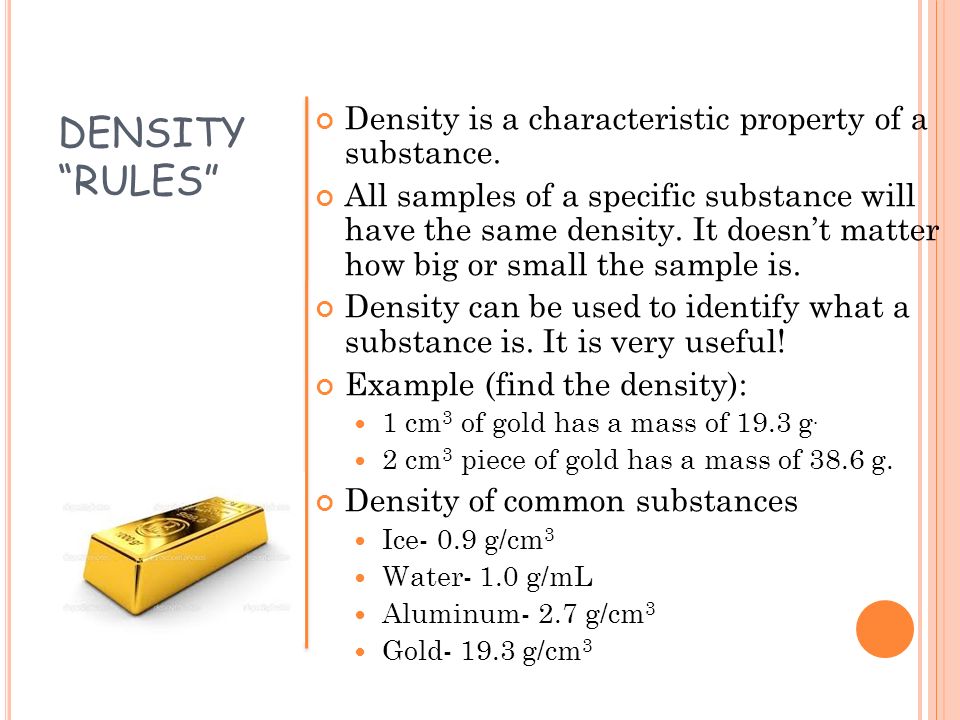 DENSITY RULES Density is a characteristic property of a substance.