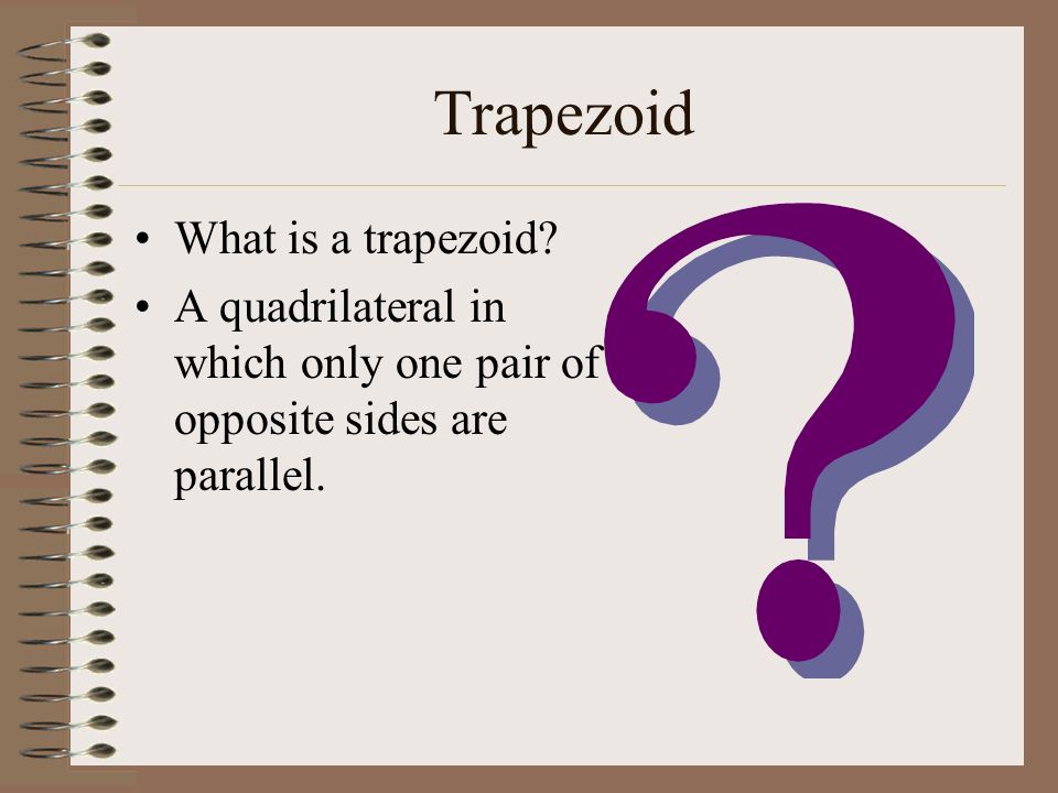 Trapezoid What is a trapezoid