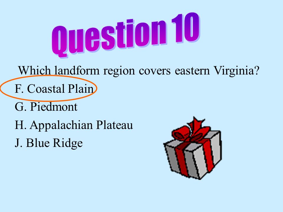 Question 10 Which landform region covers eastern Virginia