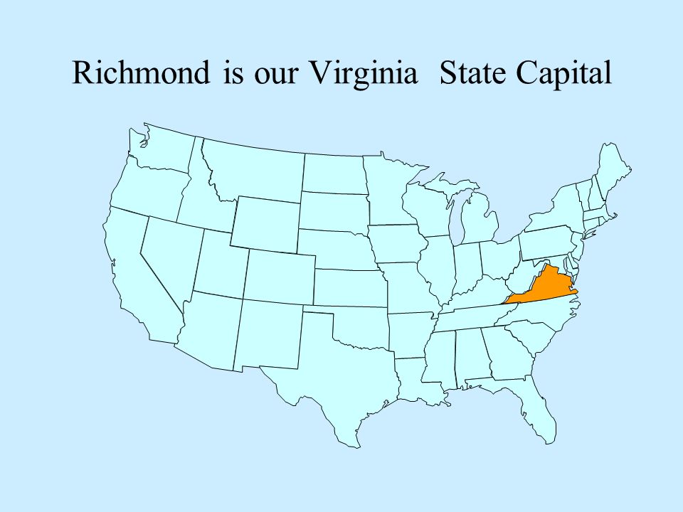 Richmond is our Virginia State Capital