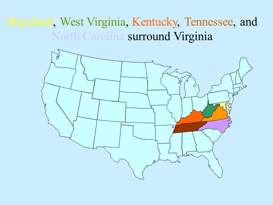 Maryland, West Virginia, Kentucky, Tennessee, and North Carolina surround Virginia
